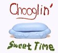 CHOOGLIN - SWEET TIME (Compact Disc)