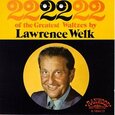 WELK, LAWRENCE - 22 OF THE GREATEST WALTZE (Compact Disc)