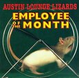 AUSTIN LOUNGE LIZARDS - EMPLOYEE O/T MONTH (Compact Disc)