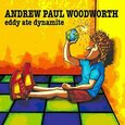 WOODWORTH, ANDREW PAUL - EDDY ATE DYNAMITE =DIGI= (Compact Disc)