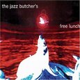 JAZZ BUTCHER CONSPIRACY - JAZZ BUTCHER'S FREE LUNCH (Compact Disc)