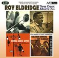 ELDRIDGE, ROY - THREE CLASSIC ALBUMS + (Compact Disc)