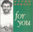 BOWERS, BRYAN - FOR YOU (Compact Disc)