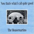 HOUSEMARTINS - NOW THAT'S WHAT I CALL QUITE GOOD (Compact Disc)