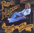 MADDOX, ROSE - RECKLESS LOVE & BOLD ADVE (Compact Disc)