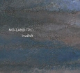 NO-LAND TRIO - IRUDIAK (Compact Disc)