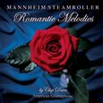 MANNHEIM STEAMROLLER - ROMANTIC MELODIES (Compact Disc)