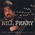 PERRY, BILL - DON'T KNOW NOTHIN' ABOUT (Compact Disc)