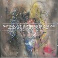 NATHAN & THE ZYDECO CHA C - HANG IT HIGH, HANG IT LOW (Compact Disc)
