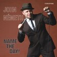 NEMETH, JOHN - NAME THE DAY (Compact Disc)