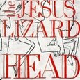 JESUS LIZARD - HEAD -DELUXE- (Compact Disc)