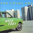 CRUEL SEA - OVER EASY (Compact Disc)