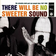 VARIOUS ARTISTS - THERE WILL BE NO SWEETER (Compact Disc)