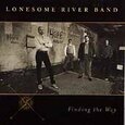 LONESOME RIVER BAND - FINDING THE WAY (Compact Disc)
