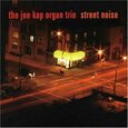 KAP, JOE & ORGAN TRIO - STREET NOISE (Compact Disc)