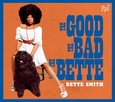 SMITH, BETTE - GOOD, THE BAD AND THE.. (Compact Disc)