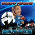 HOWARD, DWIGHT - SHOOT FOR THE STARS (Compact Disc)