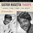 THARPE, SISTER ROSETTA - EVERY TIME I FEEL THE SPIRIT (Compact Disc)