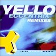 YELLO - ECCENTRIX - REMIXES (Compact Disc)