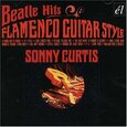 CURTIS, SONNY - BEATLE HITS FLAMENCO GUIT (Compact Disc)