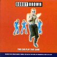 BROWN, BOBBY - TWO CAN PLAY THAT GAME (Compact Disc)