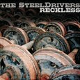 STEELDRIVERS - RECKLESS (Compact Disc)