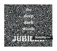 DEEP DARK WOODS - JUBILEE (Compact Disc)