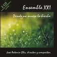 ENSEMBLE XXI - DONDE NO MUERE LA HIERBA (Compact Disc)