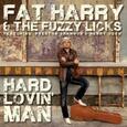 FAT HARRY - HARD LOVIN' MAN (Compact Disc)