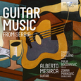 MESIRCA, ALBERTO - GUITAR MUSIC FROM SERBIA (Compact Disc)