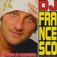 DJ FRANCESCO - IL MONDO DI FRANCESCA (Compact Disc)
