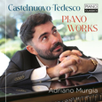 MURGIA, ADRIANO - CASTELNUOVO-TEDESCO: PIANO WORKS (Compact Disc)
