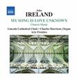 IRELAND, JOHN - MY SONGS IS LOVE UNKNOWN (Compact Disc)