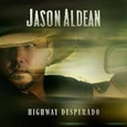 ALDEAN, JASON - HIGHWAY DESPERADO (Compact Disc)