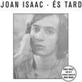 ISAAC, JOAN - ES TARD + 4 BONUS (Compact Disc)