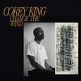 KING, COREY - CHANGE THE WIND (Compact Disc)