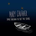 GAUTHIER, MARY - DARK ENOUGH TO SEE THE STARS (Compact Disc)