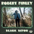 FINLEY, ROBERT - BLACK BAYOU (Compact Disc)