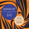 SEEGER, PETE - GOOFING-OFF SUITE-REMAST- (Disco Vinilo LP)