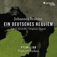 PYGMALION - BRAHMS: EIN DEUTSCHES REQUIEM (Compact Disc)