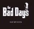 BAD DAYS - EAT MY LUCK (Compact Disc)