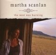 SCANLAN, MARTHA - WEST WAS BURNING (Compact Disc)