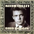 COLLEY, KEITH - BIRD DOGGIN' (Compact Disc)