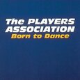 PLAYERS ASSOCIATION - BORN TO DANCE (Compact Disc)