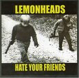 LEMONHEADS - HATE YOUR FRIENDS (Compact Disc)