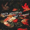 SMITH WESTERNS - DYE IT BLONDE (Compact Disc)