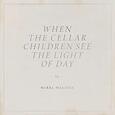 WAGNER, MIREL - WHEN THE CELLAR CHILDREN SEE TH LIGHT OF DAY (Compact Disc)
