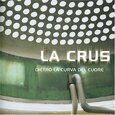 LA CRUS - DIETRO LA CURVA DEL CUORE (Compact Disc)