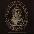 THIS SHIP WILL SINK - YOU ARE PRECISELY MY CUP (Compact Disc)