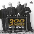 VINCENT ROCKS - 300 JAHRE ROCK N ROLL (Compact Disc)